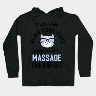 Massage Therapist Cat Gifts for Cat Lovers - It ain't easy being Purr Fect Hoodie